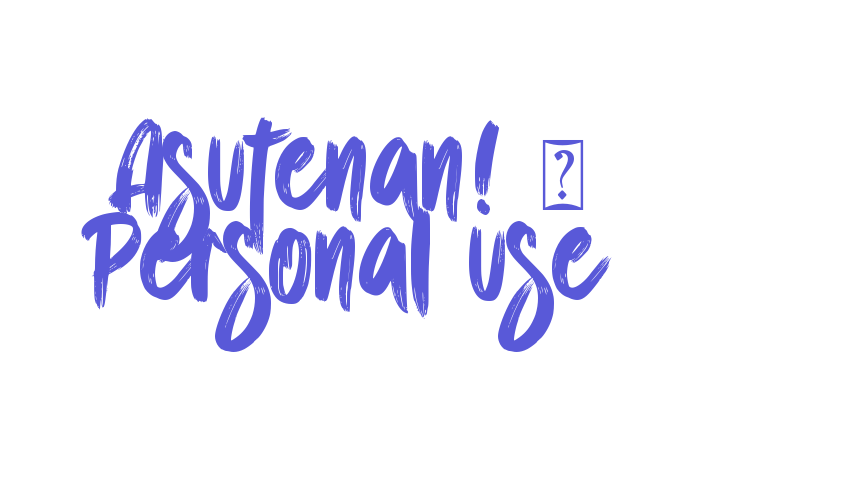 Asutenan! – Personal use Font