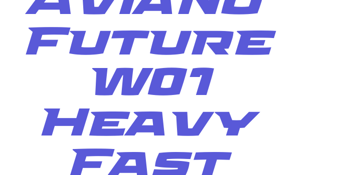 Aviano Future W01 Heavy Fast Font Download