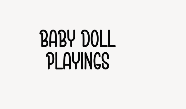 BABY DOLL PLAYINGS Font