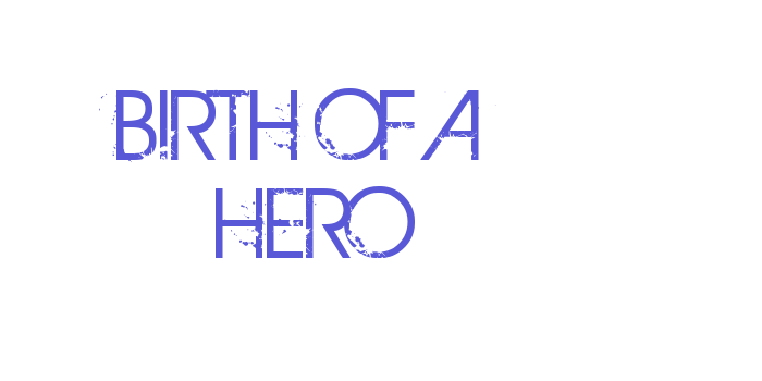 BIRTH OF A HERO Font