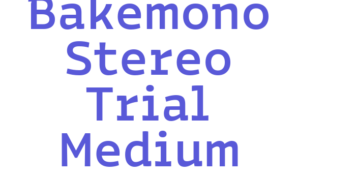 Bakemono Stereo Trial Medium Font