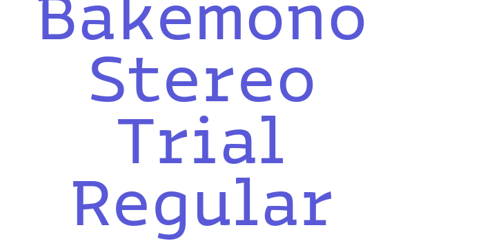 Bakemono Stereo Trial Regular Font