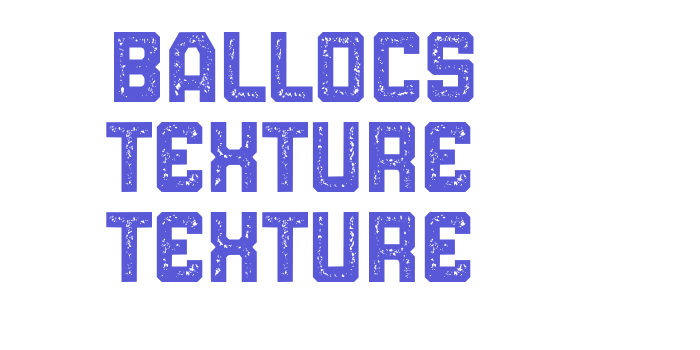 Ballocs Texture Texture Font