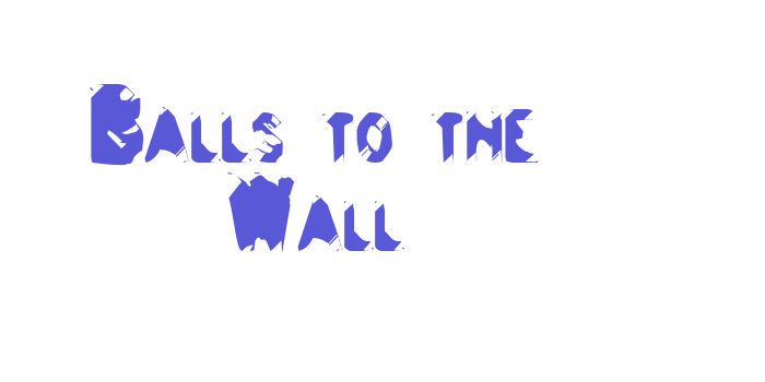 Balls to the Wall Font Download