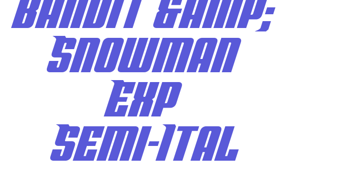 Bandit & Snowman Exp Semi-Ital Font