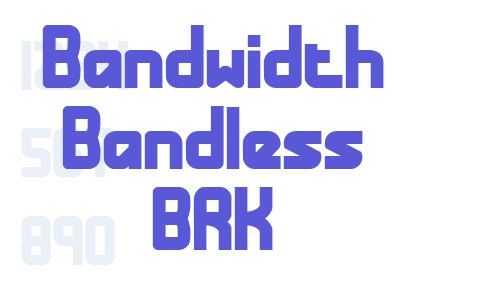 Bandwidth Bandless BRK Font