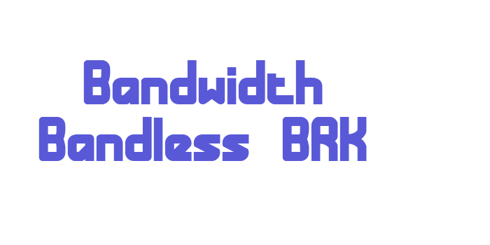 Bandwidth Bandless BRK Font Download