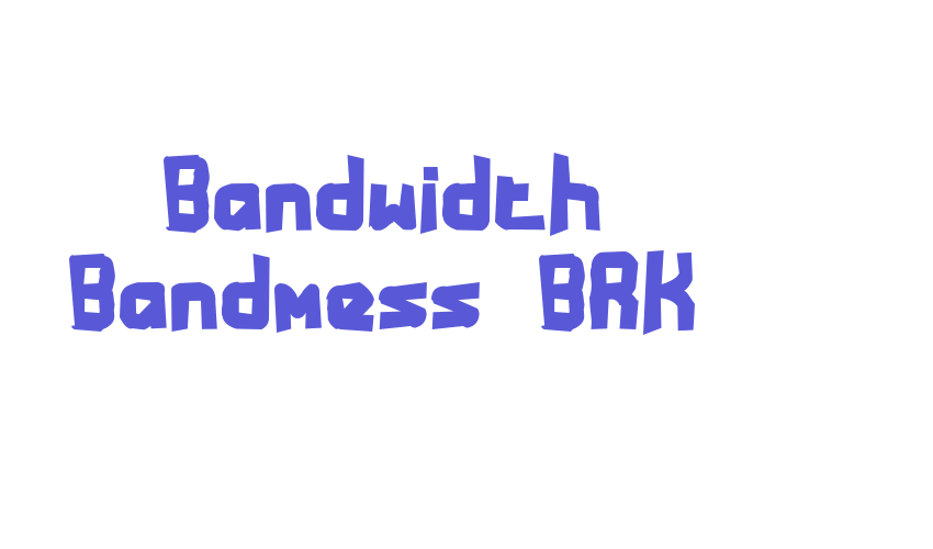 Bandwidth Bandmess BRK Font