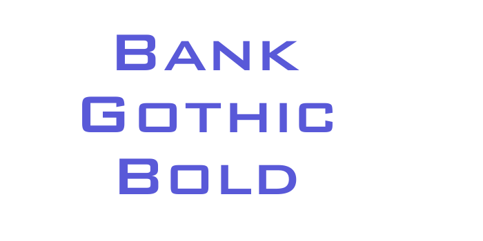 Bank Gothic Bold Font