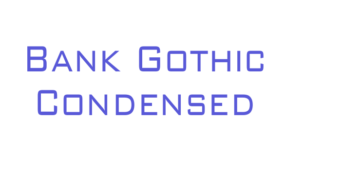 Bank Gothic Condensed Font