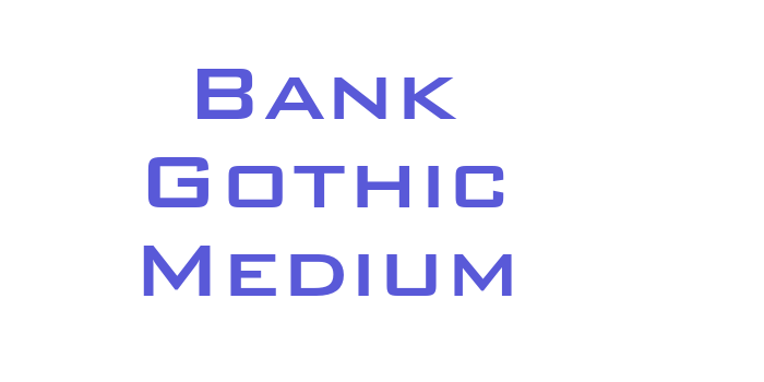 Bank Gothic Medium Font Download