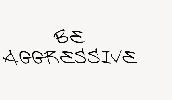 Be Aggressive Font