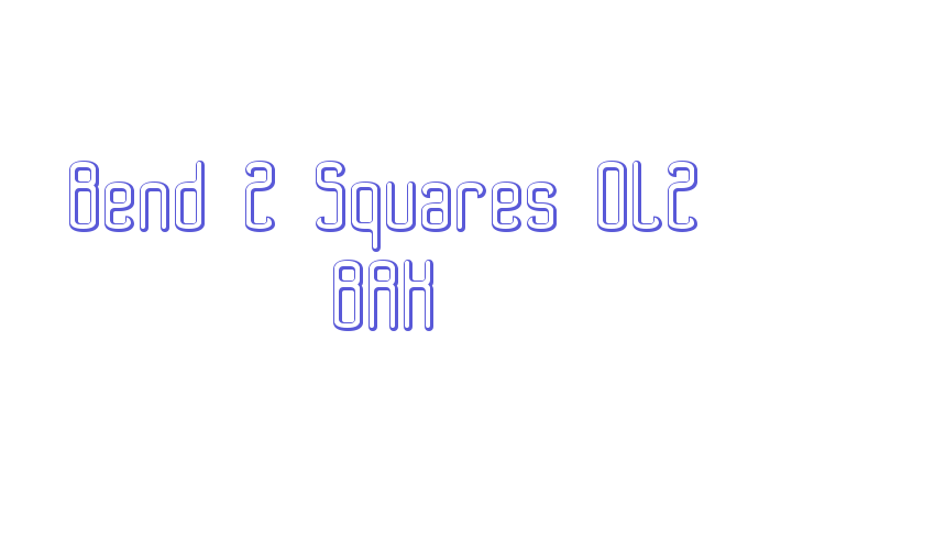 Bend 2 Squares OL2 BRK Font