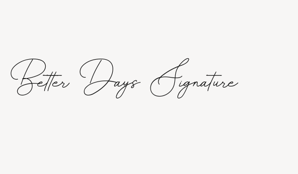 Better Days Signature Font