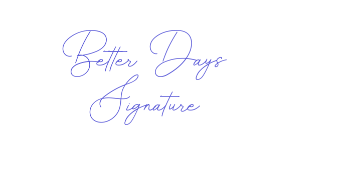 Better Days Signature Font