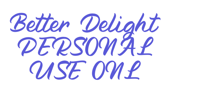 Better Delight PERSONAL USE ONL Font Download