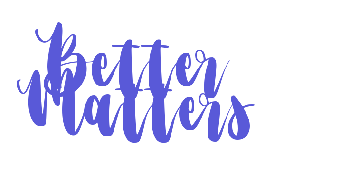 Better Matters Font