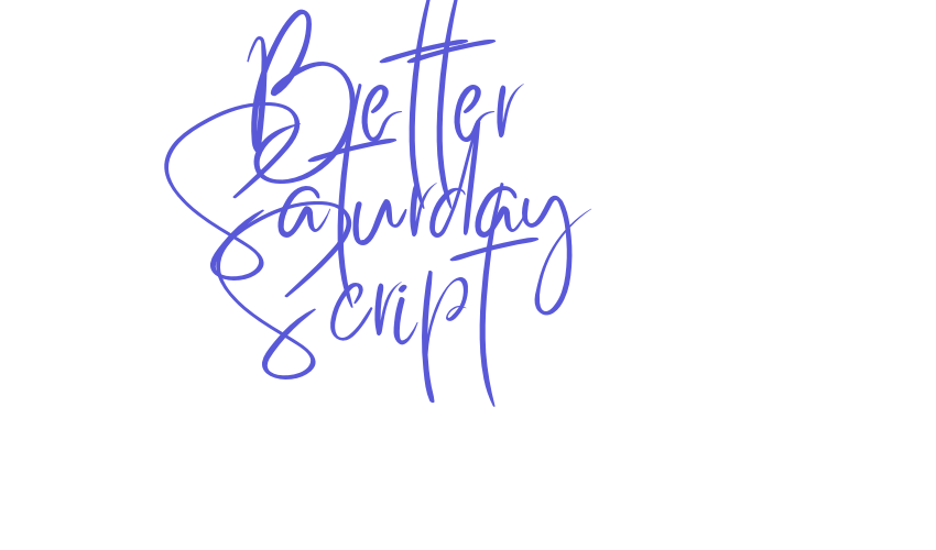 Better Saturday Script Font