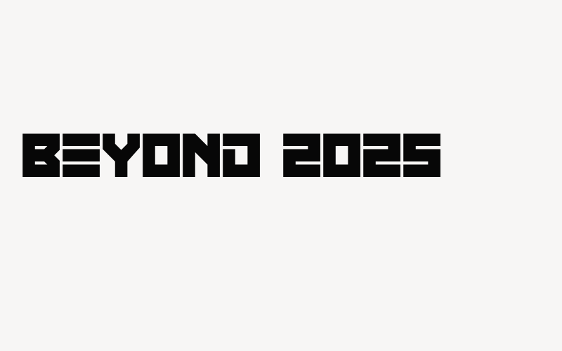 Beyond 2025 Font