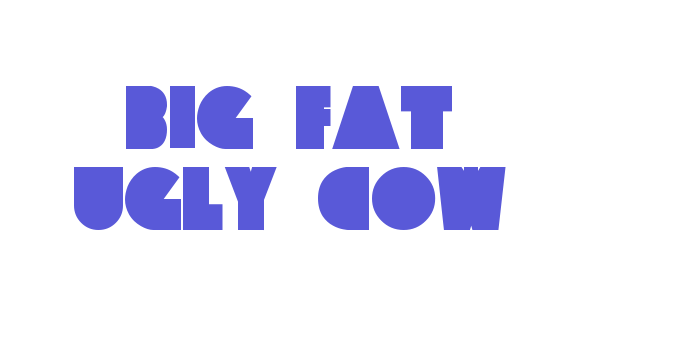 Big Fat Ugly Cow Font Download