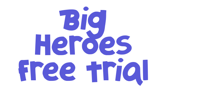 Big Heroes Free Trial Font