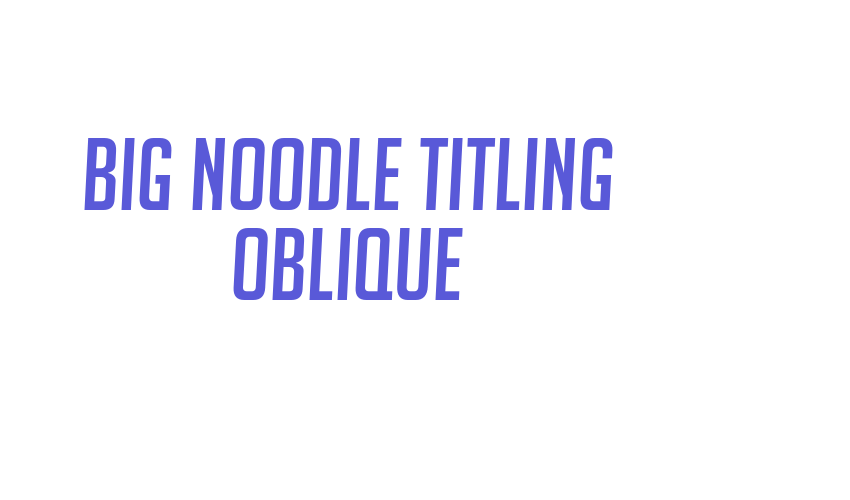 Big Noodle Titling Oblique Font