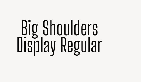 Big Shoulders Display Regular Font