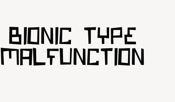 Bionic Type Malfunction Font