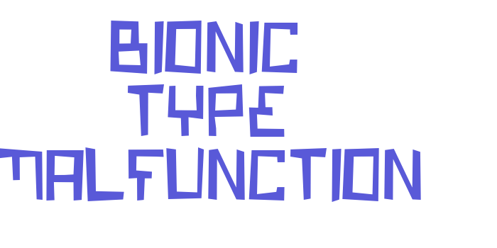 Bionic Type Malfunction Font