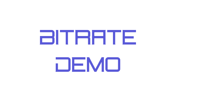 Bitrate Demo Font