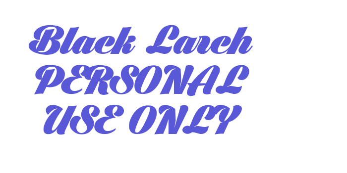 Black Larch PERSONAL USE ONLY Font Download