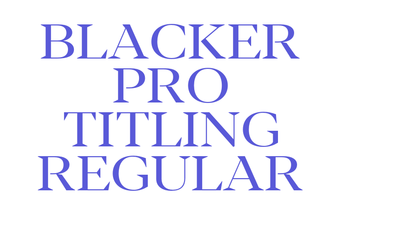 Blacker Pro Titling Regular Font