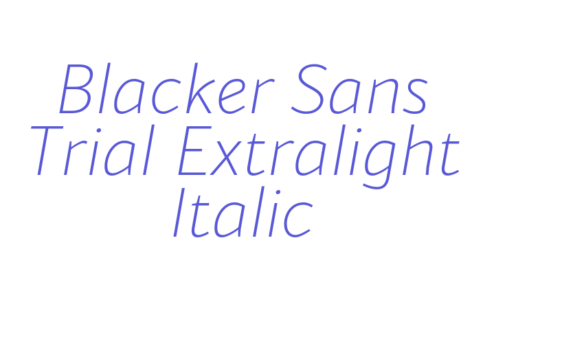 Blacker Sans Trial Extralight Italic Font Download