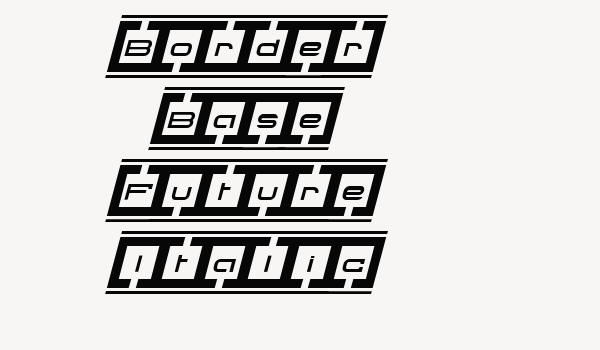 Border Base Future Italic Font