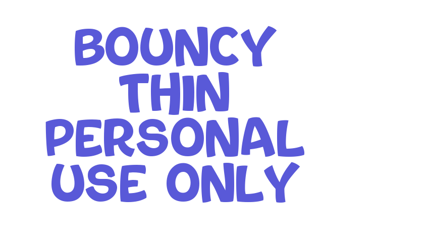 Bouncy Thin PERSONAL USE ONLY Font