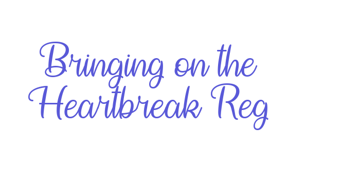 Bringing on the Heartbreak Reg Font Download