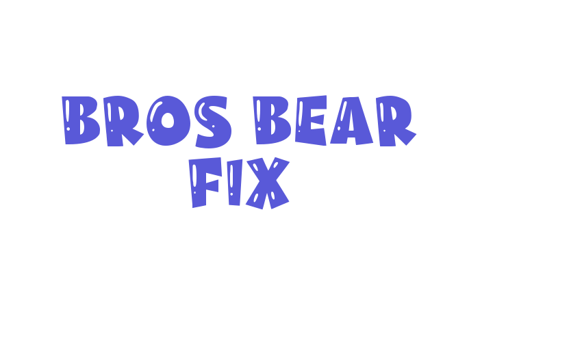 Bros Bear Fix Font