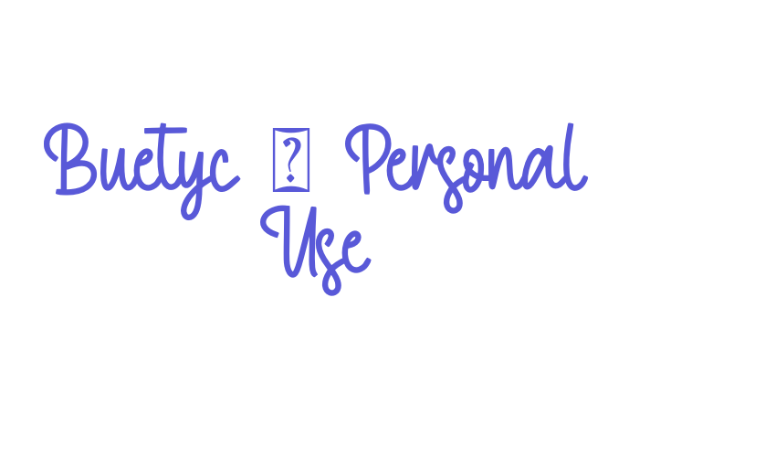 Buetyc – Personal Use Font