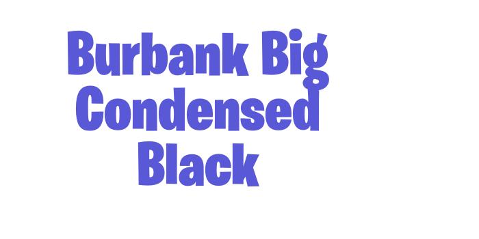 Burbank Big Condensed Black Font Download