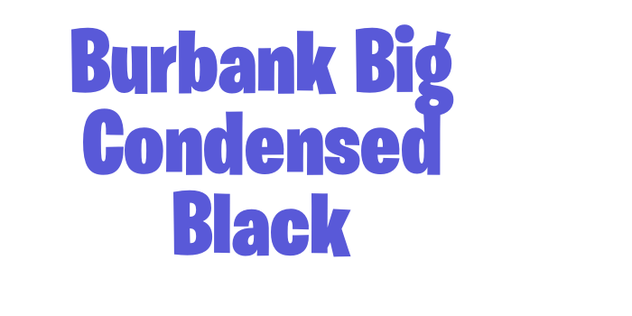 Burbank Big Condensed Black Font