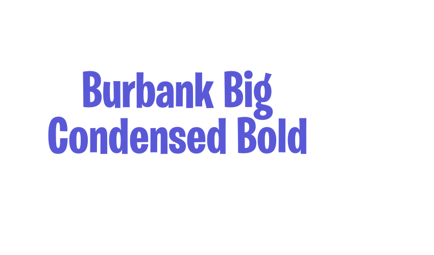 Burbank Big Condensed Bold Font Download