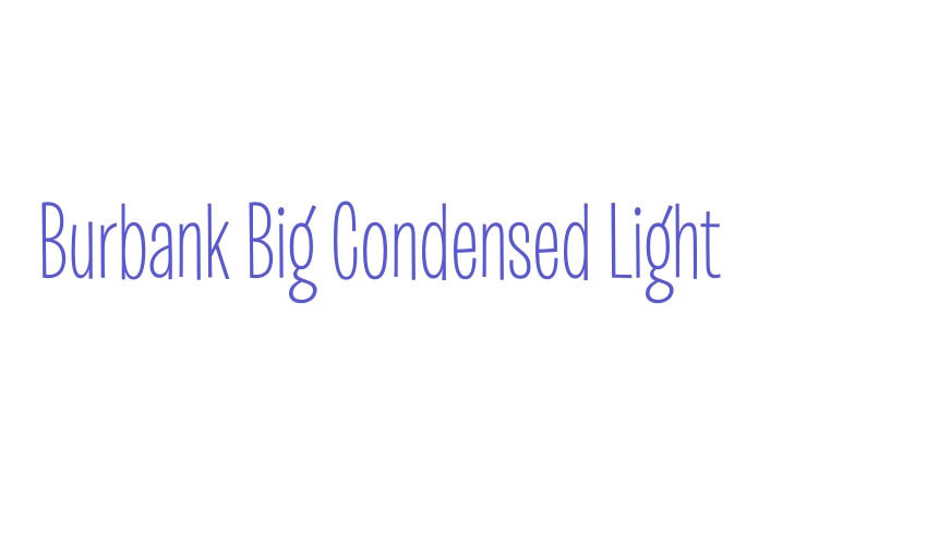 Burbank Big Condensed Light Font Download