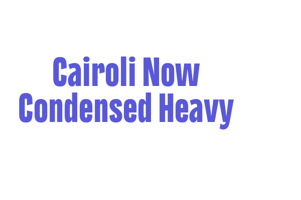 Cairoli Now Condensed Heavy Font