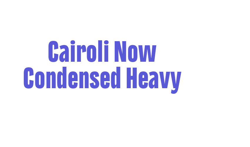 Cairoli Now Condensed Heavy Font