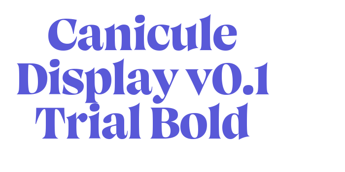 Canicule Display v0.1 Trial Bold Font