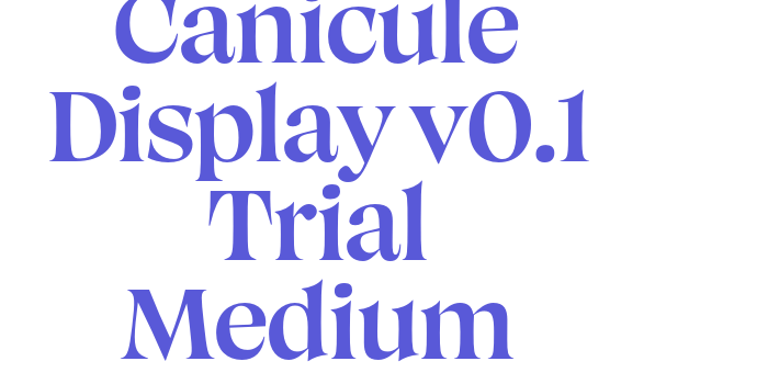 Canicule Display v0.1 Trial Medium Font