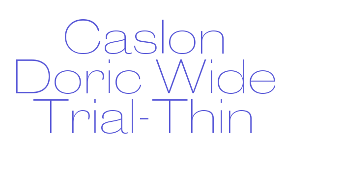 Caslon Doric Wide Trial-Thin Font Download