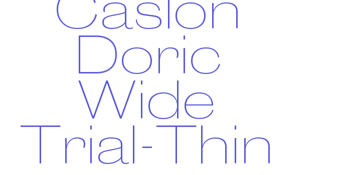 Caslon Doric Wide Trial-Thin Font