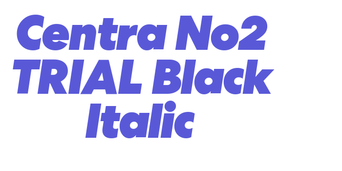 Centra No2 TRIAL Black Italic Font