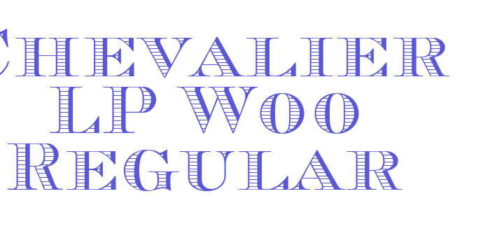 Chevalier LP W00 Regular Font Download